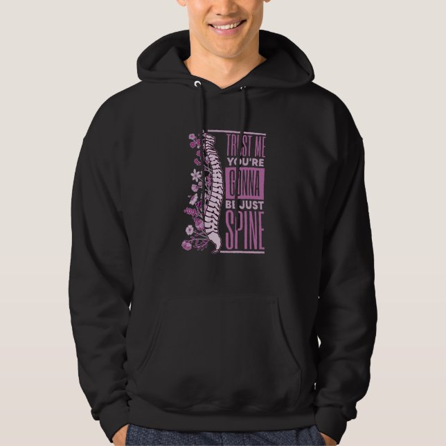 Trust Me You're Gonna Be Just Spine Chiropractic   Hoodie (Vorderseite)