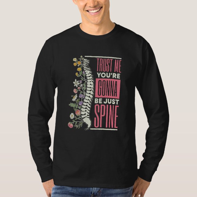 Trust Me You're Gonna Be Just Spine Chiropractic   T-Shirt (Vorderseite)