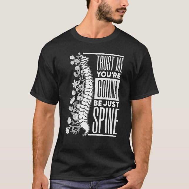 Trust Me You're Gonna Be Just Spine Chiropractic T-Shirt (Vorderseite)