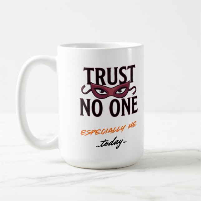 Trust No One Especially Me Funny April  Kaffeetasse (Links)
