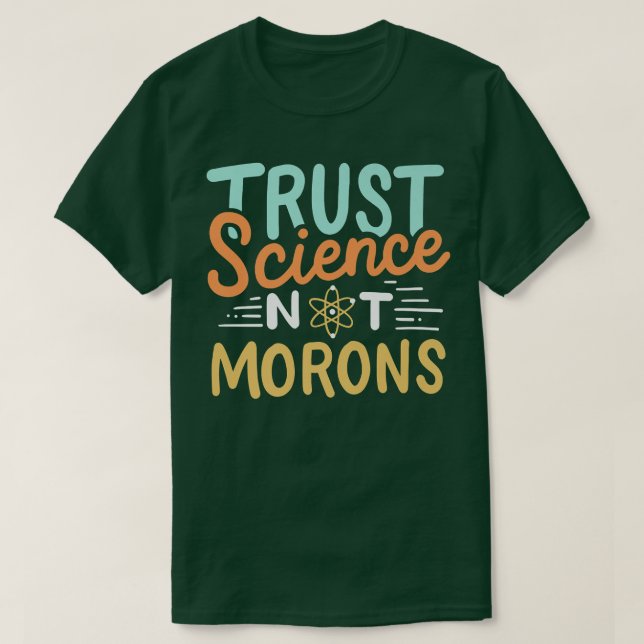 Trust Science Not Morons Premium2485 T-Shirt (Design vorne)