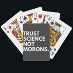 TRUST SCIENCE NOT MORONS SPIELKARTEN<br><div class="desc">trust science not morons</div>