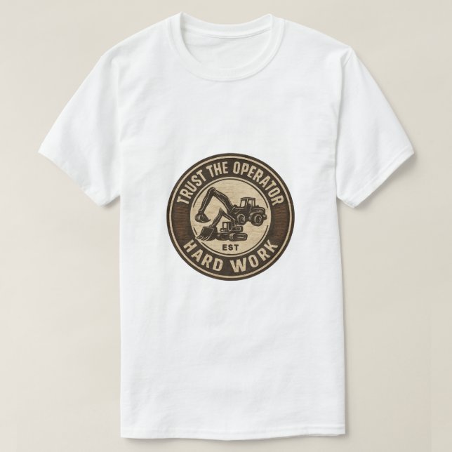 Trust The Operator Hard Work Badge T-Shirt (Design vorne)