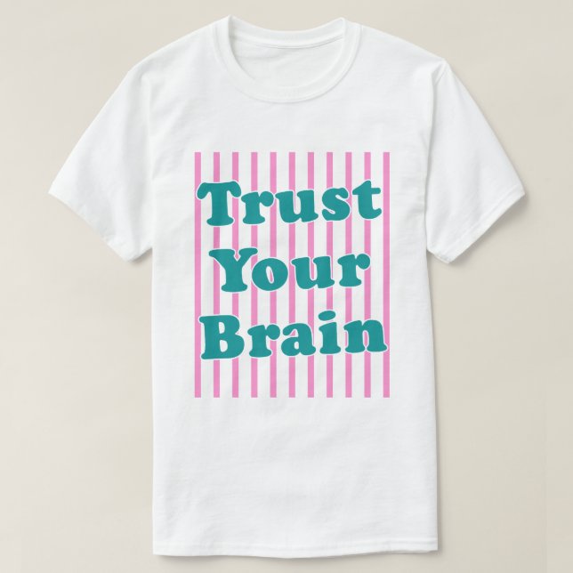 Trust Your Brain Retro Stripes T-Shirt (Design vorne)