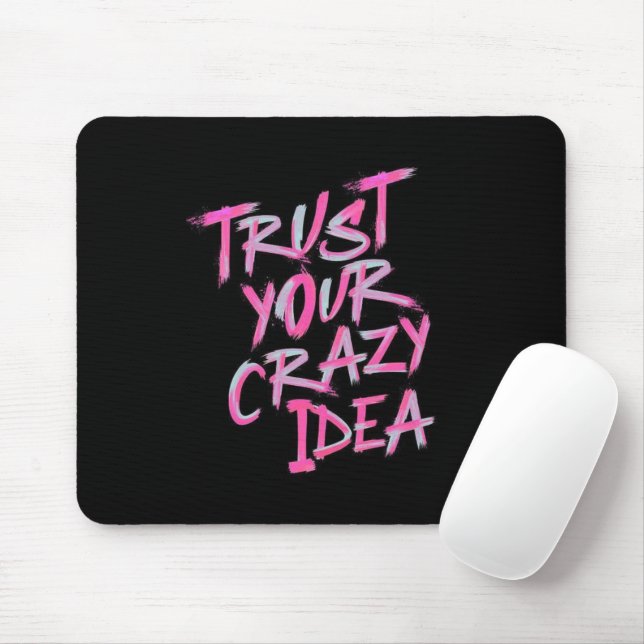 Trust Your Crazy Idea – Bold Motivational Mousepad (Mit Mouse)