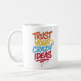 Trust Your Crazy Ideas – Colorful Motivational Typ Kaffeetasse