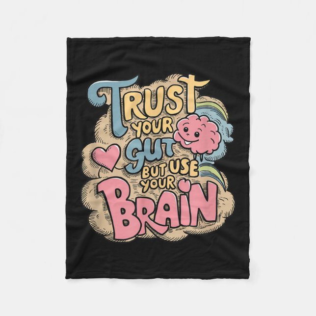 Trust Your Gut But Use Your Brain Motivational Des Fleecedecke (Vorderseite)