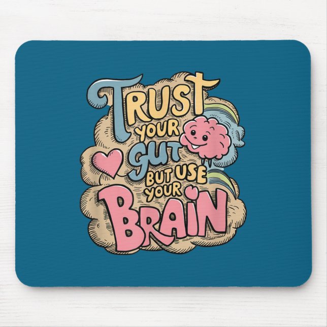 Trust Your Gut But Use Your Brain Motivational Des Mousepad (Vorne)