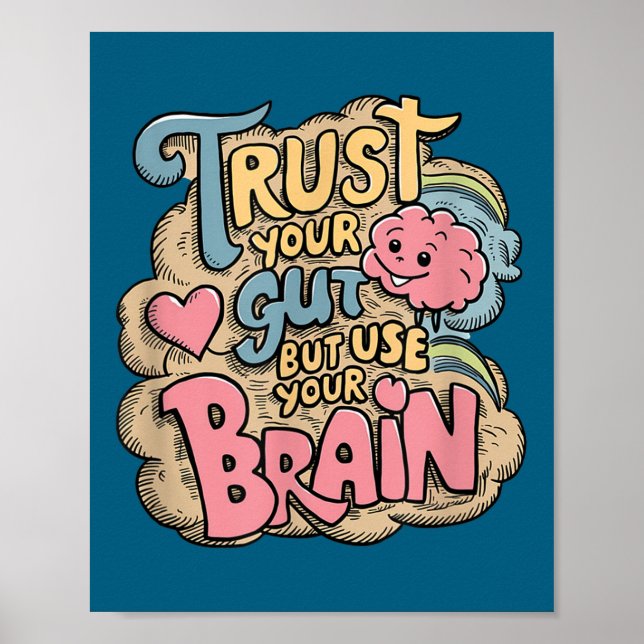 Trust Your Gut But Use Your Brain Motivational Des Poster (Vorne)