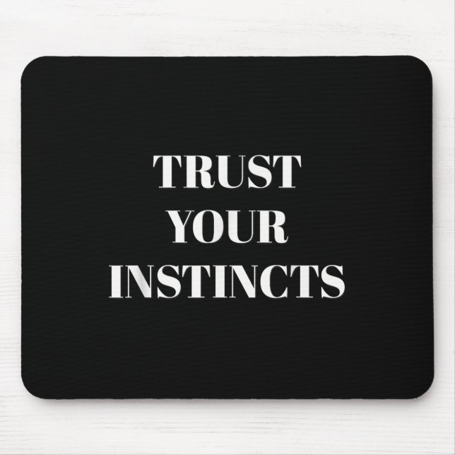 Trust Your Instincts Motivational  Mousepad (Vorne)