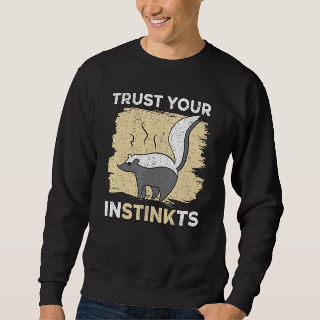 Trust Your Instinkts Wildlife Animal Skunk Whisper Sweatshirt (Vorderseite)
