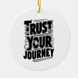 Trust Your Journey Vertical Typography Art Keramik Ornament