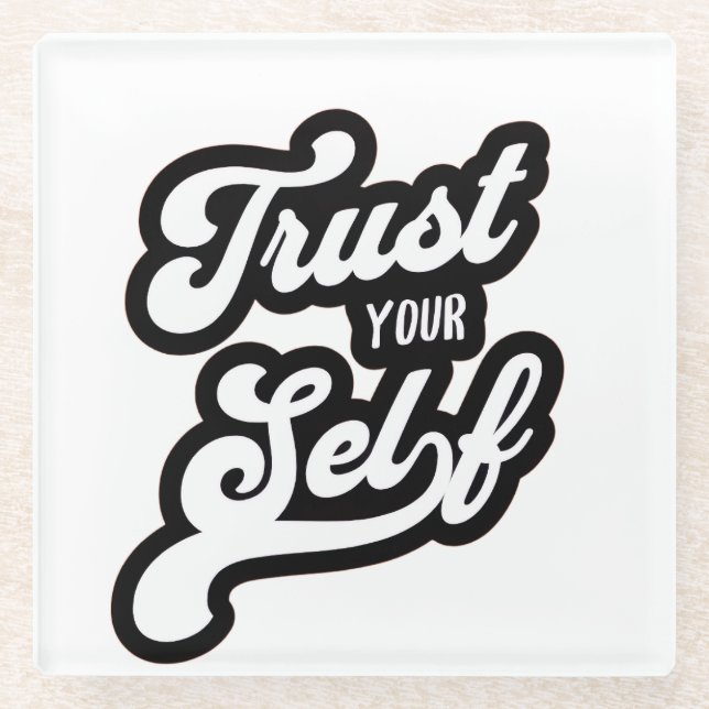 Trust Your Self T-shirt Glasuntersetzer (Vorderseite)