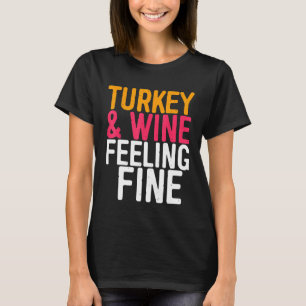 Truthahn und Wein fühlen sich am Erntedankfest gut T-Shirt