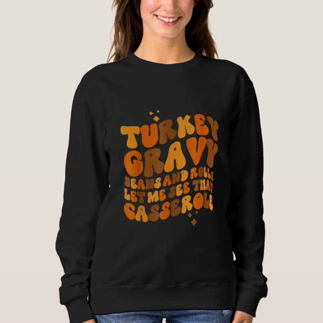 Truthahnsoße Bohnen Und Brötchen  Lass Mich Das Ca Sweatshirt (Vorderseite)