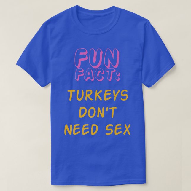 Truthühner brauchen nicht Se Funny Animal Pun Spaß T-Shirt (Design vorne)