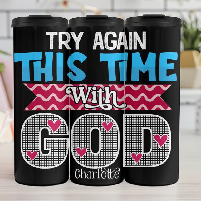 Try Again This Time With God Thermosbecher (Von Creator hochgeladen)