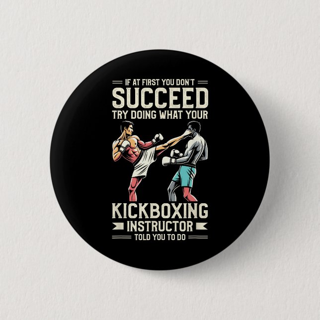 Try Doing What Your Kickboxing Instructor Told You Button (Vorderseite)