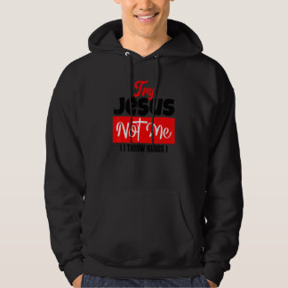 Try Jesus Not Me Christian Saying Gospel Womens C Hoodie