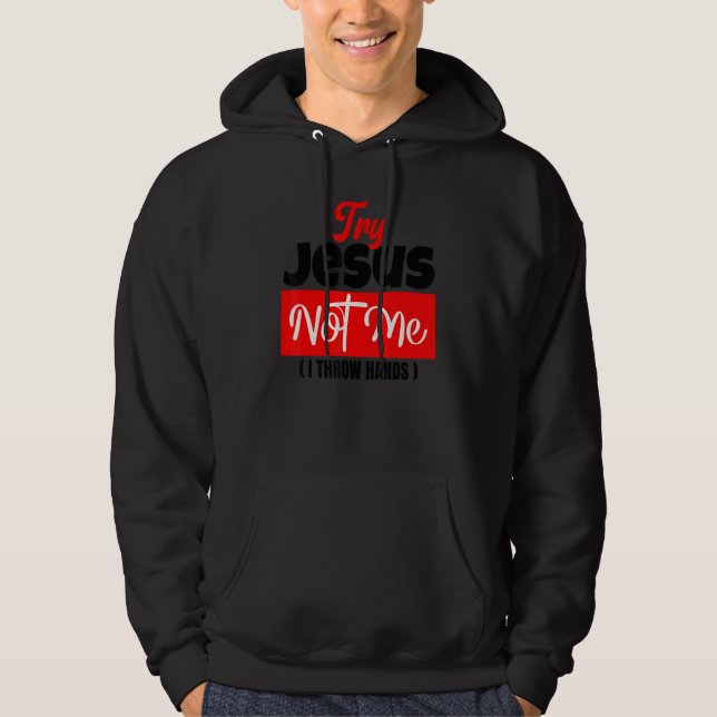 Try Jesus Not Me  Christian Saying Gospel Womens C Hoodie (Vorderseite)