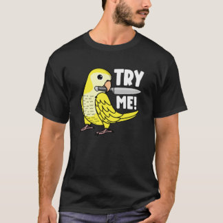 Try Me Parrot With Knife I Lutino Monk Parakeet Qu T-Shirt