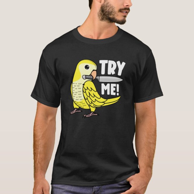 Try Me Parrot With Knife I Lutino Monk Parakeet Qu T-Shirt (Vorderseite)