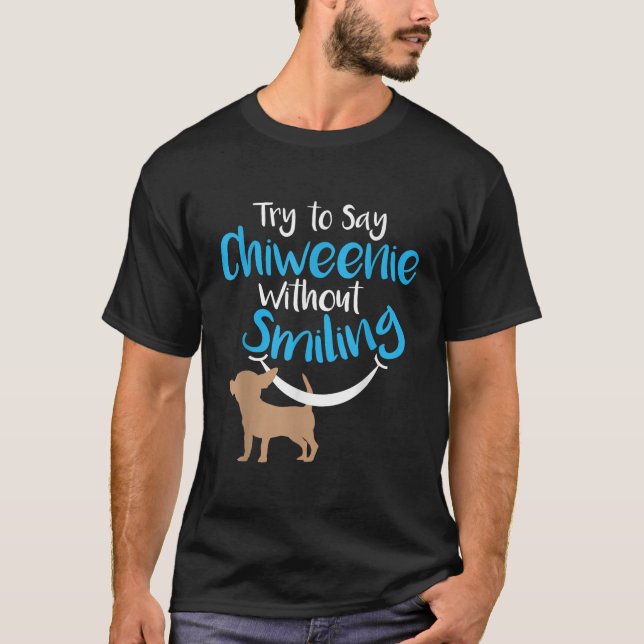 Try To Say Chiweenie Without Smiling Funny Puppy D T-Shirt (Vorderseite)