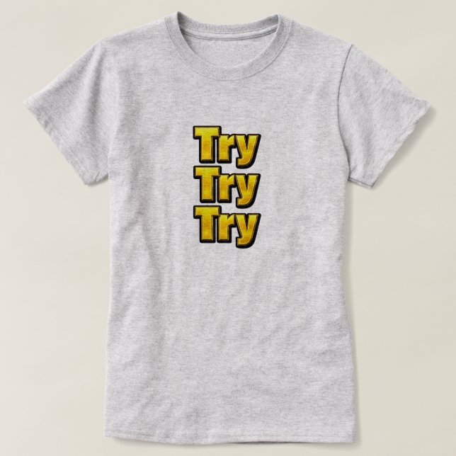 Try - Try - Try T-Shirt (Design vorne)