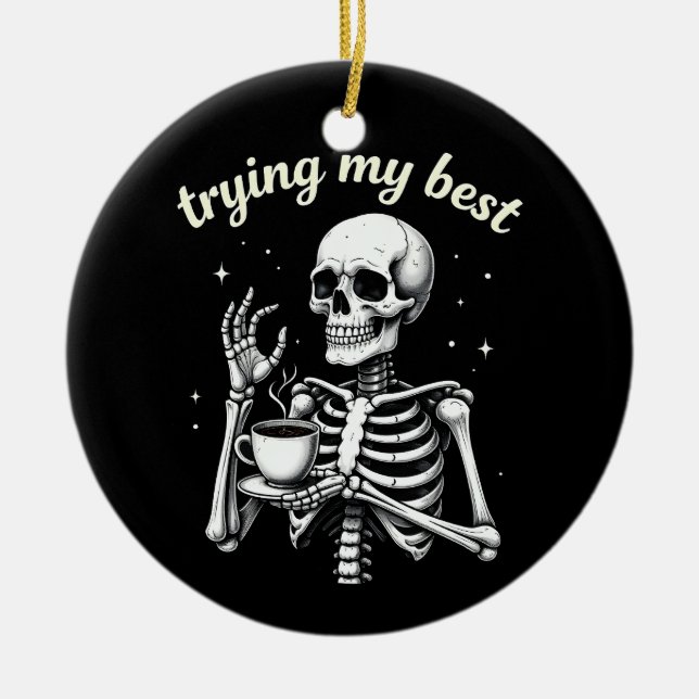 Trying My Best Funny Skeleton Coffee Halloween Keramik Ornament (Vorne)