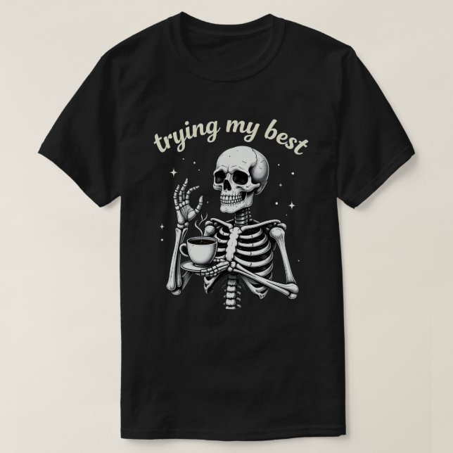 Trying My Best Funny Skeleton Coffee Halloween T-Shirt (Design vorne)