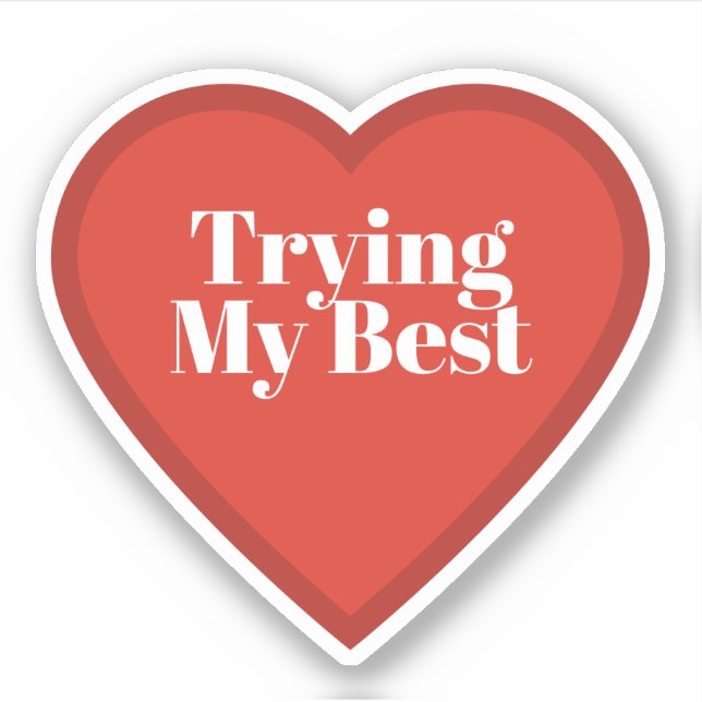 Trying My Best Heart Sticker - Relatable Sticker (Vorderseite)