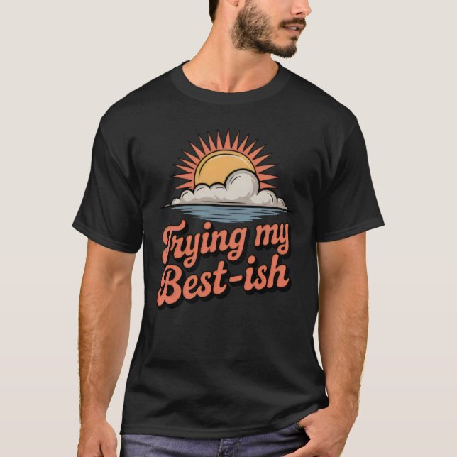 Trying My Best-ish | Funny Imperfect Effort Retro  T-Shirt (Vorderseite)