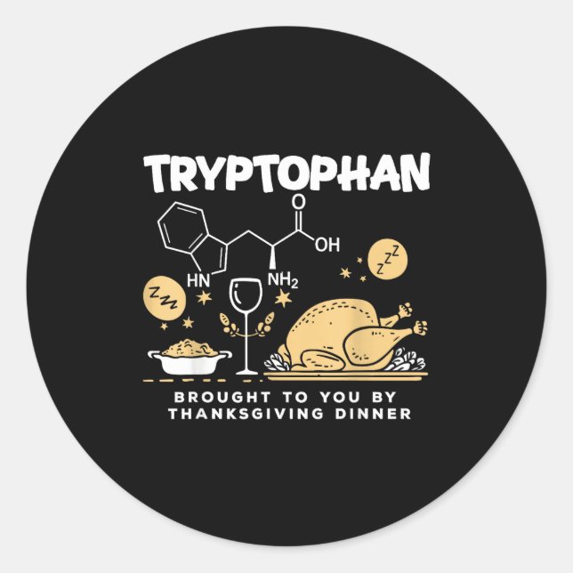 Tryptophan Brought To You By Thanksgiving Dinner  Runder Aufkleber (Vorderseite)
