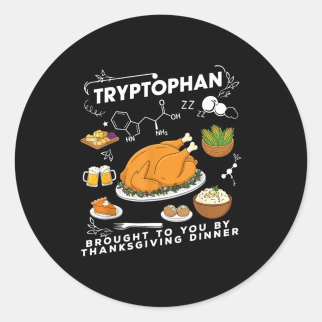Tryptophan Brought To You By Thanksgiving Dinner  Runder Aufkleber (Vorderseite)