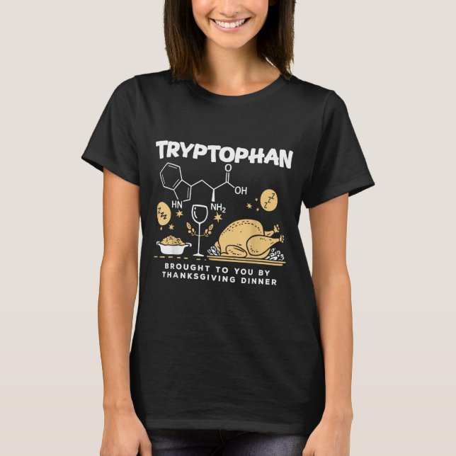Tryptophan Brought To You By Thanksgiving Dinner  T-Shirt (Vorderseite)