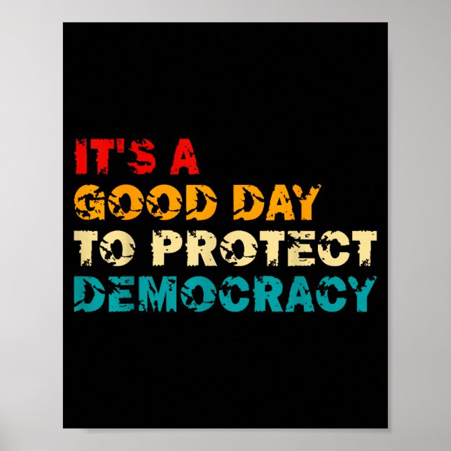 T's A Good Day To Protect Democracy Human Rights L Poster (Vorne)