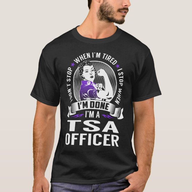 Tsa Officer stoppt, wenn ich fertig bin T-Shirt (Vorderseite)