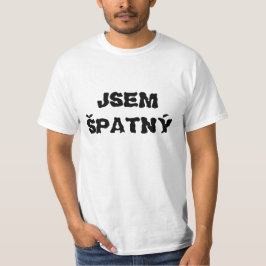 tschechischer Text jsem špatný T-Shirt