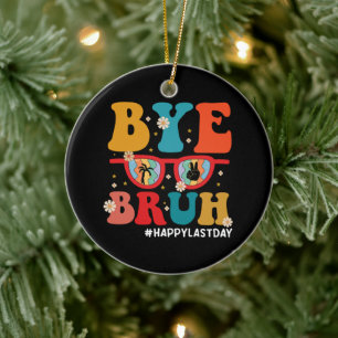 Tschüss Bruder Lehrer Frohen letzten Schultag Somm Keramik Ornament