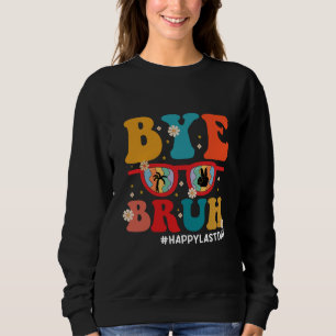 Tschüss Bruder Lehrer Frohen letzten Schultag Somm Sweatshirt