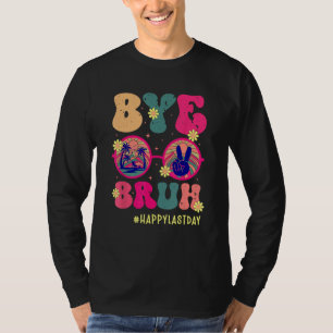 Tschüss Bruh Lehrer Frohen letzten Schultag Sommer T-Shirt