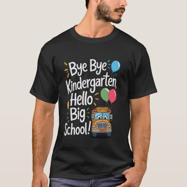 Tschüss Kindergarten Hallo Große Schule Spaß Kinde T-Shirt (Vorderseite)