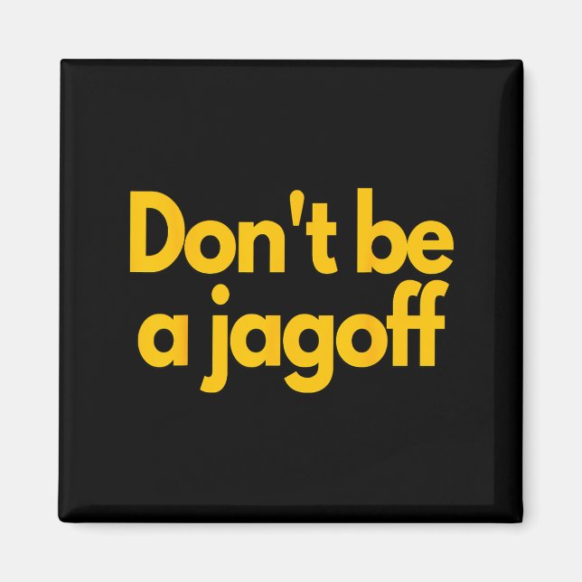 Ttsburgh Funny Don't Be A Jagoff Pennsylvania Home Magnet (Vorne)