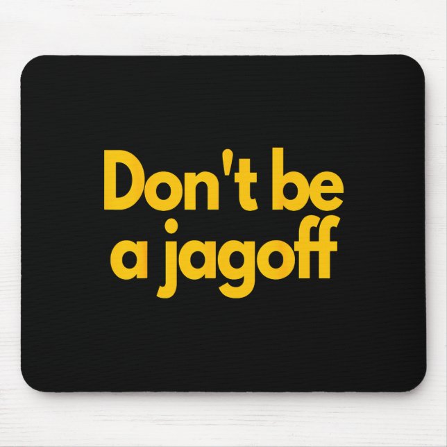 Ttsburgh Funny Don't Be A Jagoff Pennsylvania Home Mousepad (Vorne)