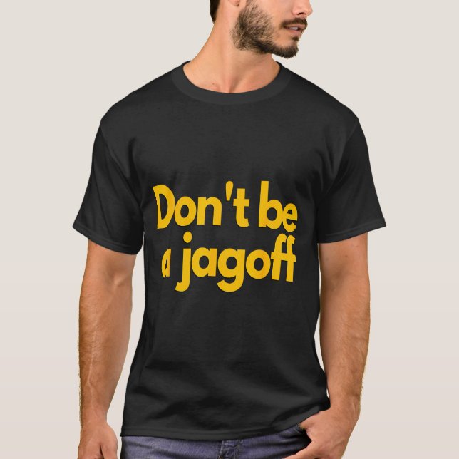 Ttsburgh Funny Don't Be A Jagoff Pennsylvania Home T-Shirt (Vorderseite)