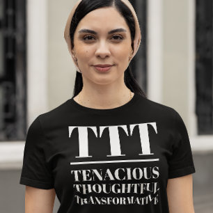 TTT- leichtsinnig, nachdenklich, transformativ T-Shirt