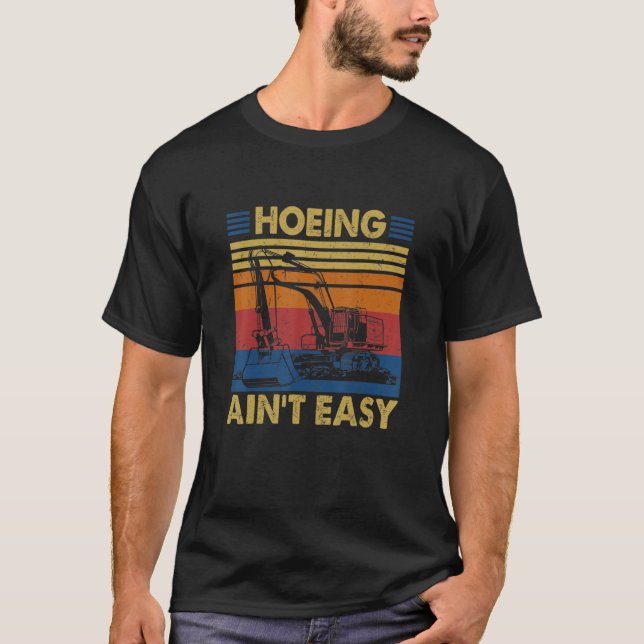 Tu Bagger Hoeing Aint Easy Kostümbau T-Shirt (Vorderseite)