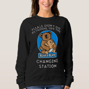 Tu bitte kein Ketamin vor dem Koala Kare Changi Sweatshirt