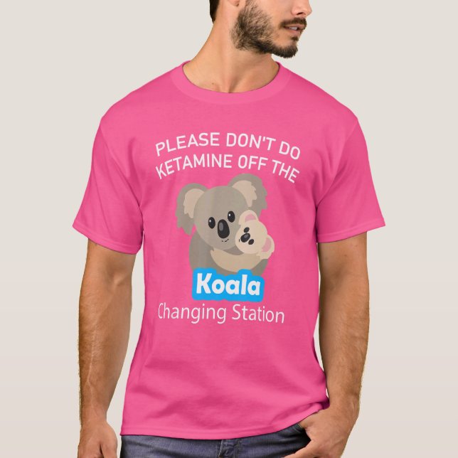 Tu bitte kein Ketamin vor dem Koala-Umsteigen T-Shirt (Vorderseite)