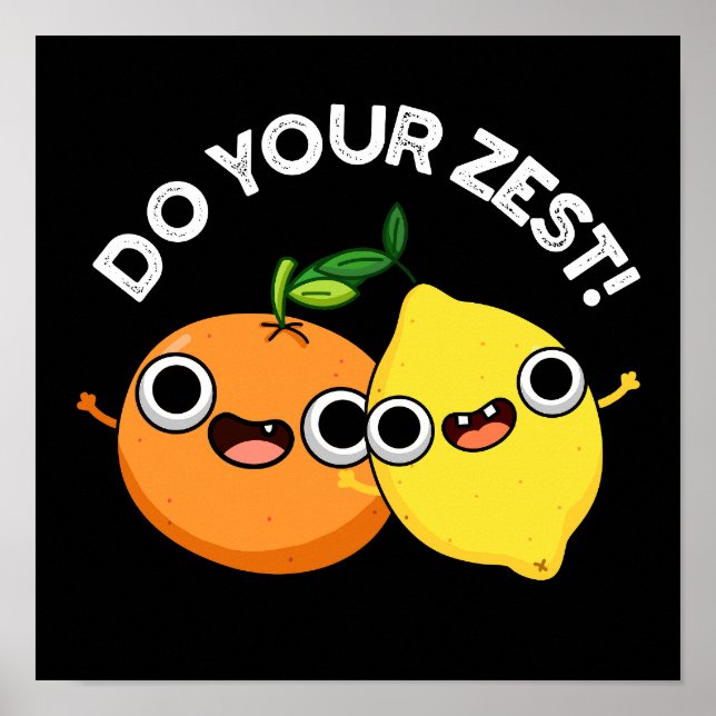 Tu dein Zest Funny Citrus Fruit Pun Dark BG Poster (Vorne)